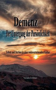 Demenz - Der Untergang der Persnlichkeit, Bhner Veerendra H.
