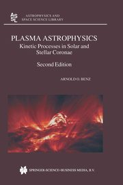 Plasma Astrophysics, Benz Arnold O.
