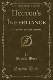 ksiazka tytu: Hector's Inheritance autor: Alger Horatio