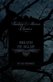 Breath of Allah (Fantasy and Horror Classics), Rohmer Sax
