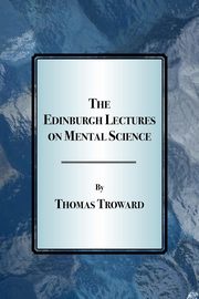 The Edinburgh Lectures on Mental Science, Troward Thomas