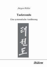 Taekwondo. Eine systematische Annherung, Hller Jrgen