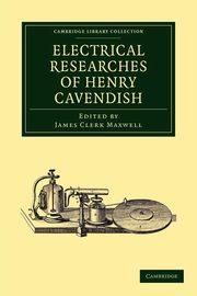 Electrical Researches of Henry Cavendish, Cavendish Henry