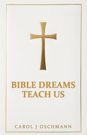 Bible Dreams Teach Us, Oschmann Carol J
