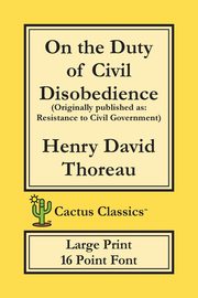 On the Duty of Civil Disobedience (Cactus Classics Large Print), Thoreau Henry David