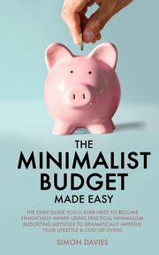 The Minimalist Budget Made Easy, Davies Simon