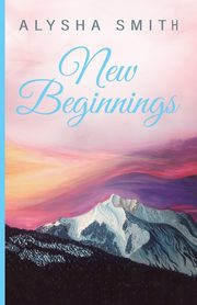 New Beginnings, Smith Alysha