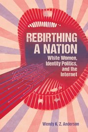 Rebirthing a Nation, Anderson Wendy K Z