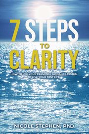 7 Steps to Clarity, Stephen Nicole