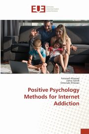 Positive Psychology Methods for Internet Addiction, Khazaei Fatemeh