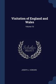 Visitation of England and Wales; Volume 10, Howard Joseph J.