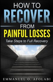 How to Recover From Painful Losses, Afolabi Emmanuel O.
