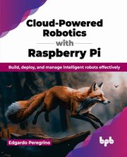 Cloud-Powered Robotics with Raspberry Pi, Peregrino Edgardo