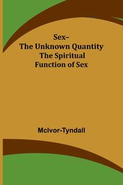 Sex--The Unknown Quantity, McIvor-Tyndall