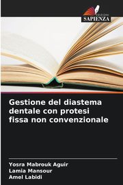 Gestione del diastema dentale con protesi fissa non convenzionale, Mabrouk Aguir Yosra