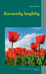 Kurzweilig langlebig, Piehler Beate