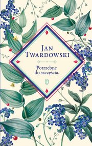 Potrzebne do szczcia, Twardowski Jan