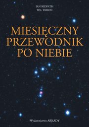 ksiazka tytu: Miesiczny przewodnik po niebie autor: Ridpath Ian, Tirion Wil