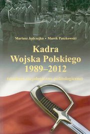 Kadra Wojska Polskiego 1989-2012, Jdrzejko Mariusz, Paszkowski Marek