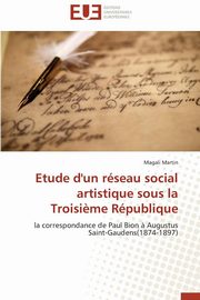 ksiazka tytu: Etude d'un rseau social artistique sous la troisi?me rpublique autor: MARTIN-M