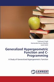 ksiazka tytu: Generalized Hypergeometric Function and C- Programming autor: Singh Yashwant