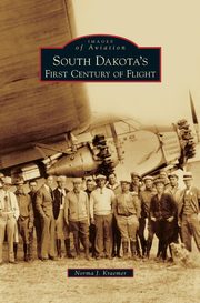 ksiazka tytu: South Dakota's First Century of Flight autor: Kraemer Norma J.