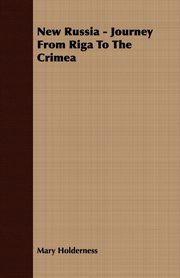 New Russia - Journey From Riga To The Crimea, Holderness Mary