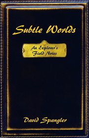 Subtle Worlds, Spangler David