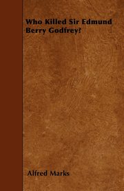 Who Killed Sir Edmund Berry Godfrey?, Marks Alfred