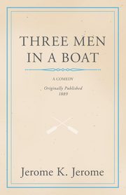 Three Men in a Boat, Jerome Jerome Klapka