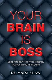Your Brain is Boss, Shaw Dr. Lynda