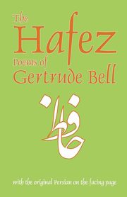 The Hafez Poems of Gertrude Bell, Bell Gertrude