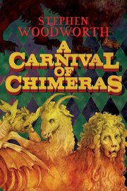 A Carnival of Chimeras, Woodworth Stephen