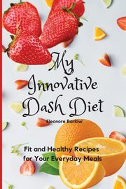 My Innovative Dash Diet, Barlow Eleonore