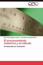 ksiazka tytu: El procesamiento numrico y el clculo autor: Salguero Alca?iz Mara Pilar