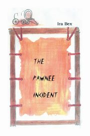 The Pawnee Incident, Bex Ira