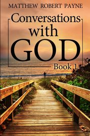 Conversations with God, Payne Matthew Robert