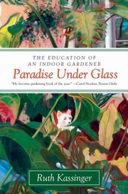 Paradise Under Glass, Kassinger Ruth