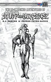 The Re-Imagined Adventures of A.B. Frost's Stuff and Nonsense, Carter R. J.