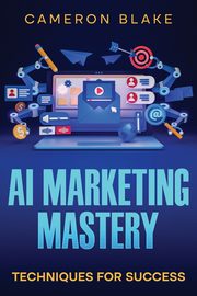 AI Marketing Mastery, Blake Cameron