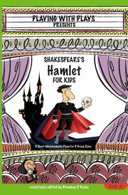 ksiazka tytu: Shakespeare's Hamlet for Kids autor: Kelso Brendan P