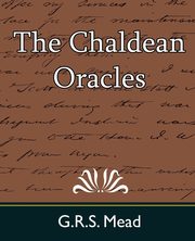 The Chaldean Oracles, G. R. S. Mead Mead