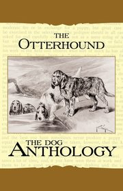 The Otterhound - A Dog Anthology (A Vintage Dog Books Breed Classic), Various