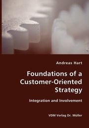 Foundations of a Customer-Oriented Strategy- Integration and Involvement, Hart Andreas