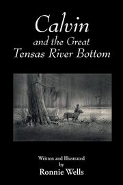 Calvin and the Great Tensas River Bottom, Wells Ronnie