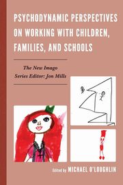 ksiazka tytu: Psychodynamic Perspectives on Working with Children, Families, and Schools autor: 