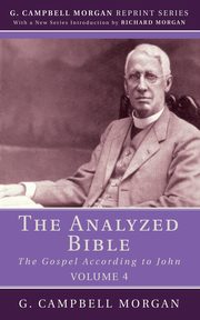 The Analyzed Bible, Volume 4, Morgan G. Campbell