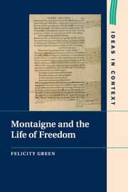 Montaigne and the Life of Freedom, Green Felicity