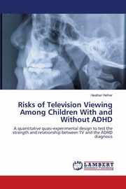 Risks of Television Viewing Among Children With and Without ADHD, Hefner Heather