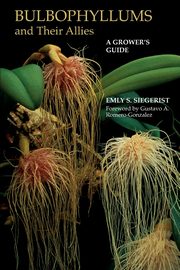 Bulbophyllums and Their Allies, Siegerist Emly A.
